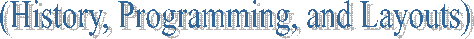 (History, Programming, and Layouts)